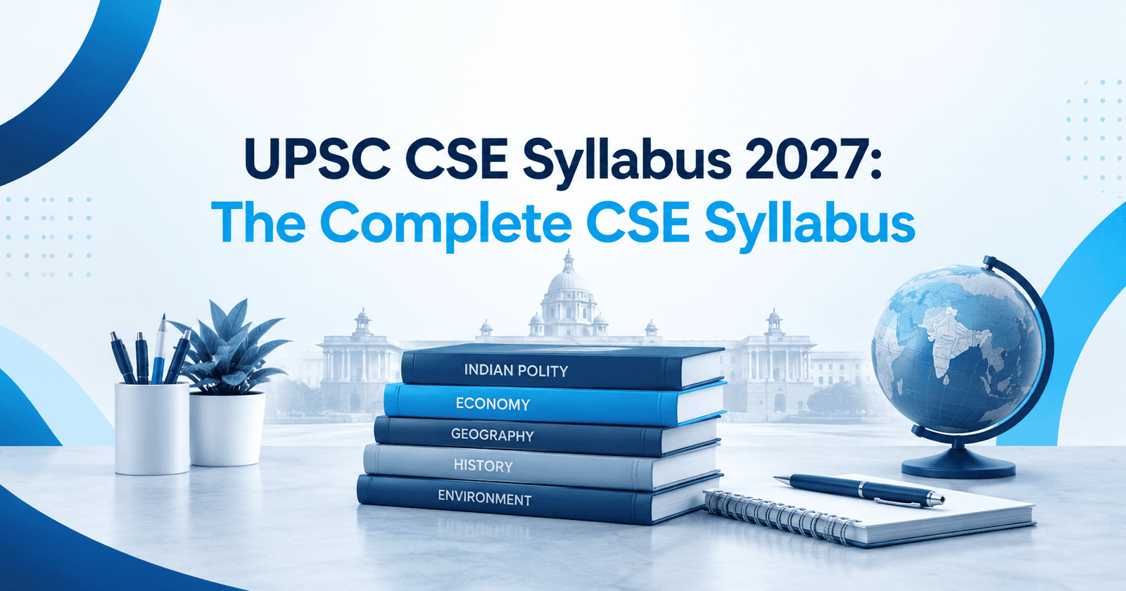 UPSC CSE Syllabus 2027: The Complete CSE Syllabus